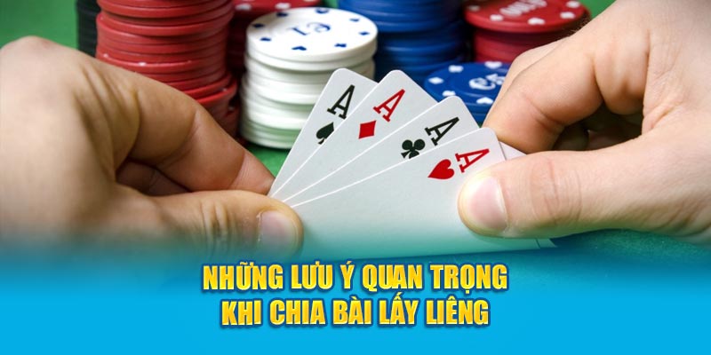 nhung-luu-y-quan-trong-khi-chia-bai-lay-lieng